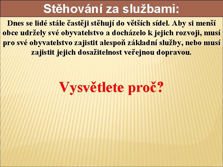 Stěhování za službami: Dnes se lidé stále častěji stěhují do větších sídel. Aby si