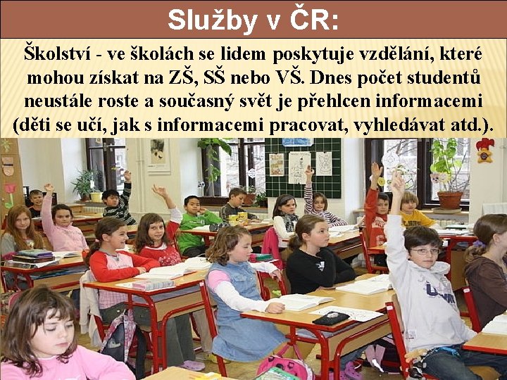 Služby v ČR: Školství - ve školách se lidem poskytuje vzdělání, které mohou získat