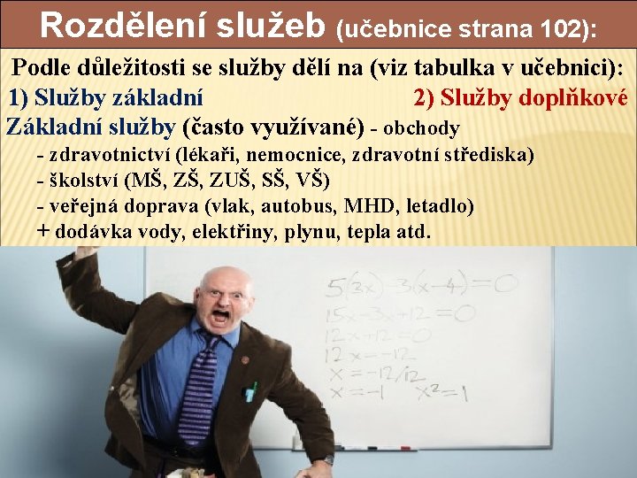 Rozdělení služeb (učebnice strana 102): Podle důležitosti se služby dělí na (viz tabulka v