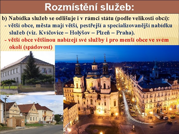 Rozmístění služeb: b) Nabídka služeb se odlišuje i v rámci státu (podle velikosti obcí):