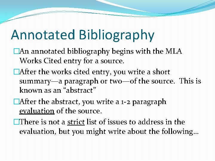 Annotated Bibliography �An annotated bibliography begins with the MLA Works Cited entry for a