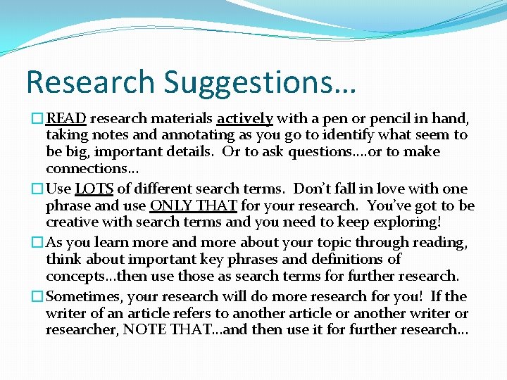 Research Suggestions… �READ research materials actively with a pen or pencil in hand, taking
