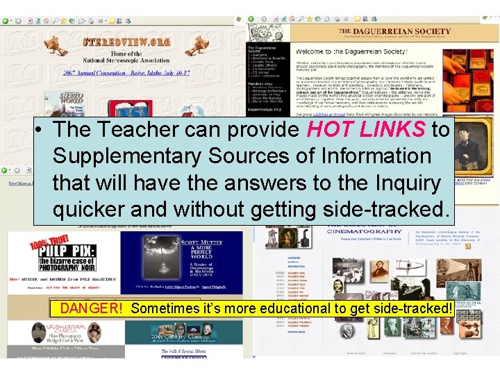  • The Teacher can provide HOT LINKS to Supplementary Sources of Information that