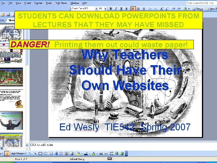 STUDENTS CAN DOWNLOAD POWERPOINTS FROM LECTURES THAT THEY MAY HAVE MISSED • DANGER! Printing