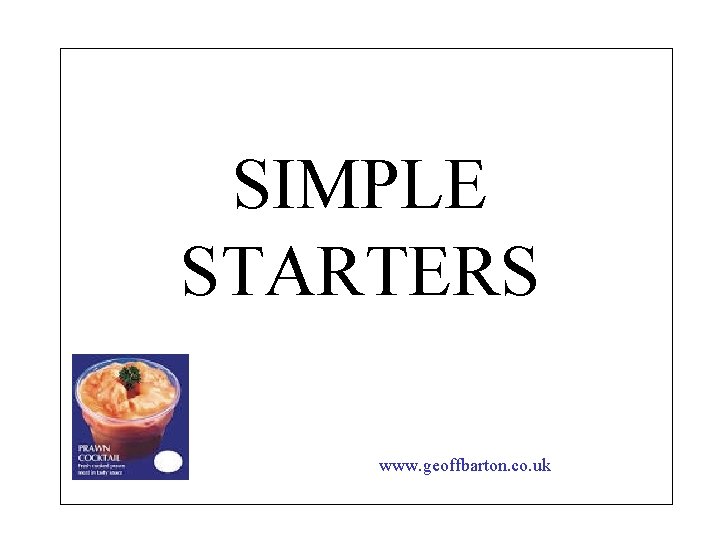 SIMPLE STARTERS www. geoffbarton. co. uk 