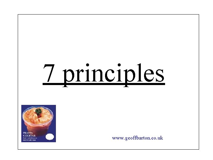 7 principles www. geoffbarton. co. uk 