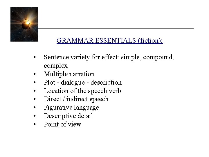 GRAMMAR ESSENTIALS (fiction): • • Sentence variety for effect: simple, compound, complex Multiple narration