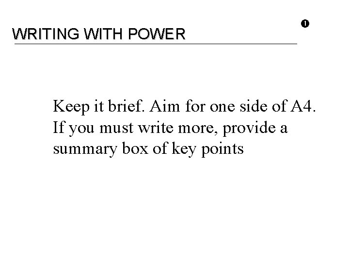 WRITING WITH POWER Keep it brief. Aim for one side of A 4. If
