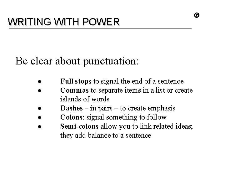 WRITING WITH POWER Be clear about punctuation: Full stops to signal the end of