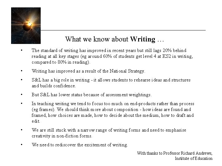 What we know about Writing … • The standard of writing has improved in