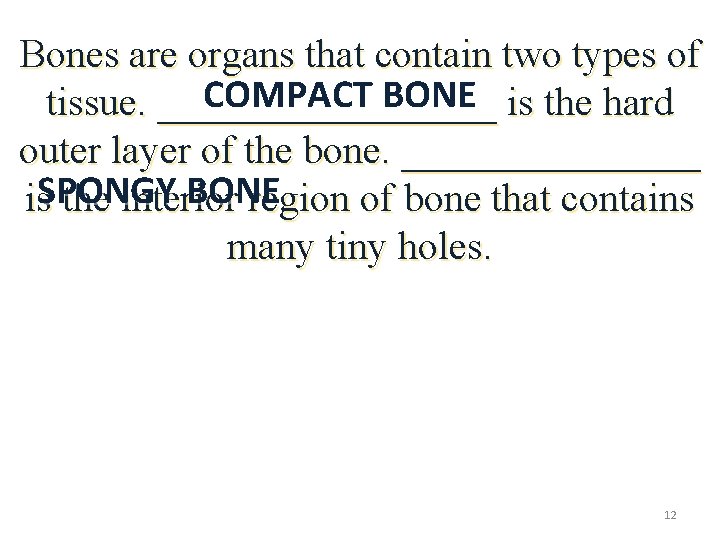 Bones are organs that contain two types of COMPACT BONE is the hard tissue.
