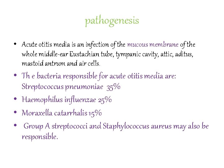 pathogenesis • Acute otitis media is an infection of the mucous membrane of the