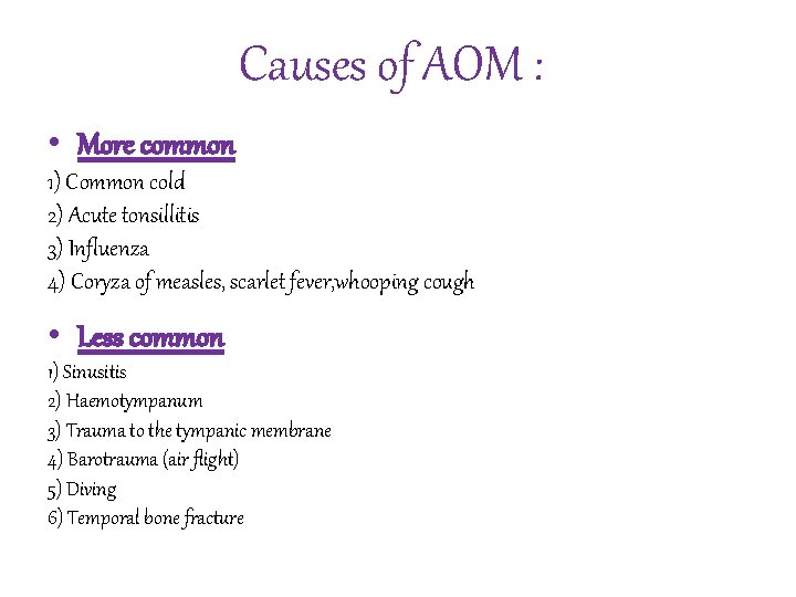 Causes of AOM : • More common 1) Common cold 2) Acute tonsillitis 3)