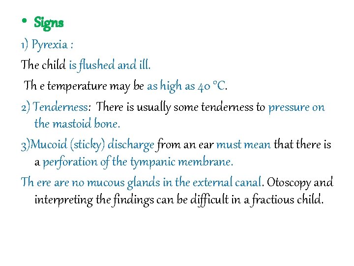  • Signs 1) Pyrexia : The child is flushed and ill. Th e