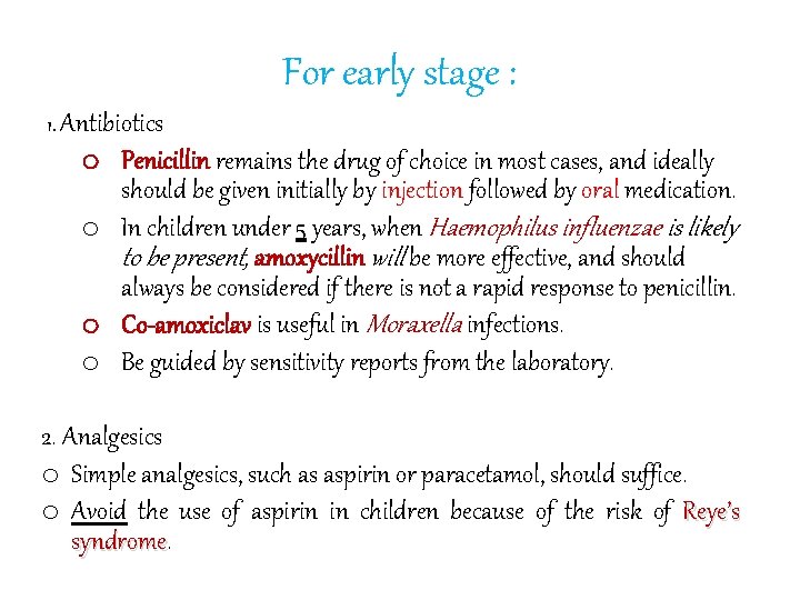 For early stage : 1. Antibiotics o Penicillin remains the drug of choice in