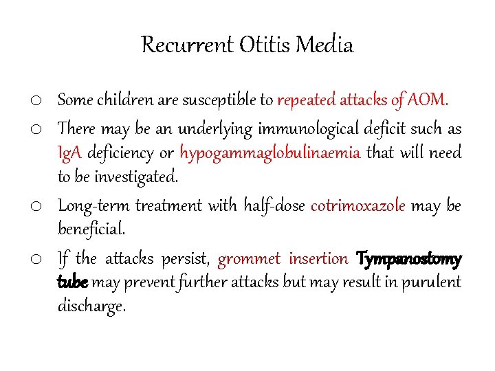Recurrent Otitis Media o Some children are susceptible to repeated attacks of AOM. o