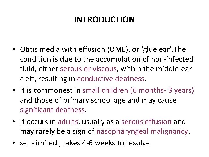 INTRODUCTION • Otitis media with effusion (OME), or ‘glue ear’, The condition is due