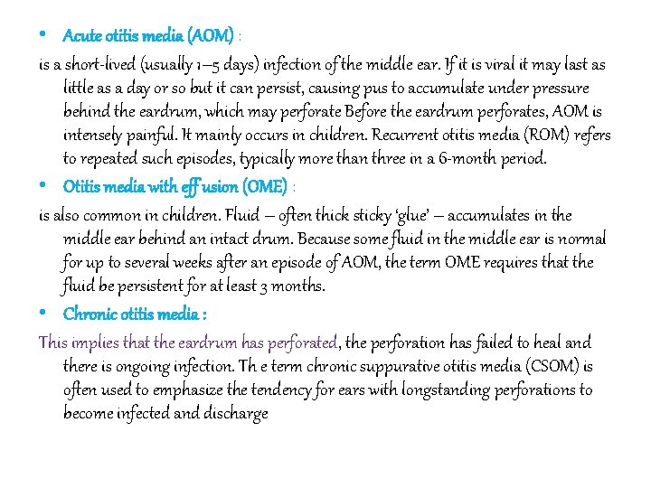  • Acute otitis media (AOM) : is a short-lived (usually 1– 5 days)