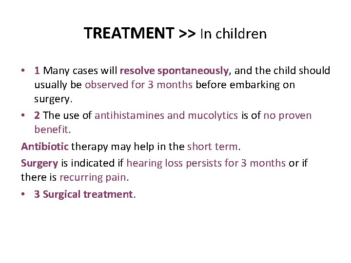 TREATMENT >> In children • 1 Many cases will resolve spontaneously, and the child