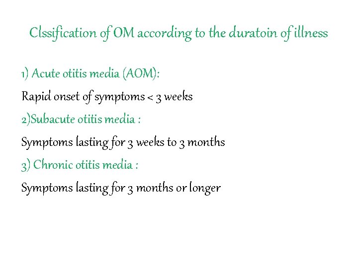 Clssification of OM according to the duratoin of illness 1) Acute otitis media (AOM):
