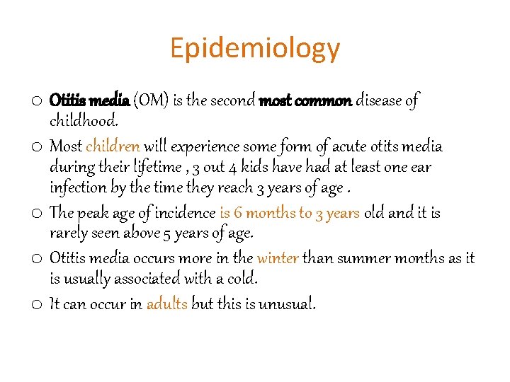 Epidemiology o Otitis media (OM) is the second most common disease of childhood. o