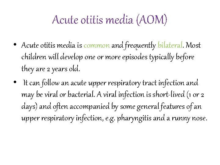 Acute otitis media (AOM) • Acute otitis media is common and frequently bilateral. Most