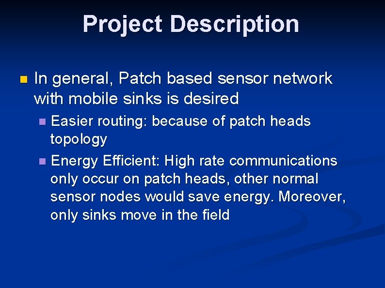 Project Description n In general, Patch based sensor network with mobile sinks is desired