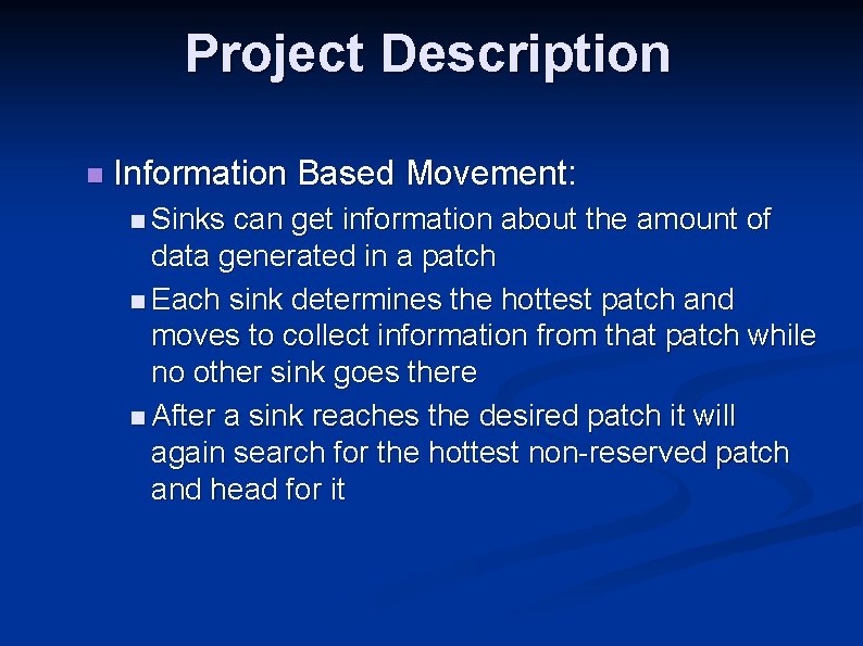 Project Description n Information Based Movement: n Sinks can get information about the amount