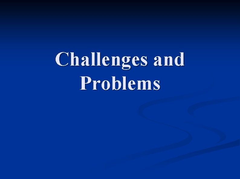 Challenges and Problems 