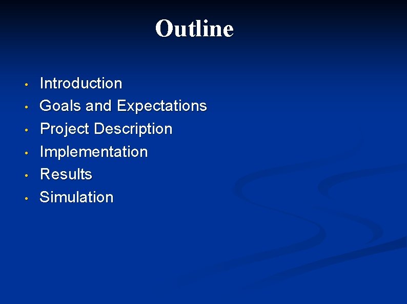 Outline • • • Introduction Goals and Expectations Project Description Implementation Results Simulation 