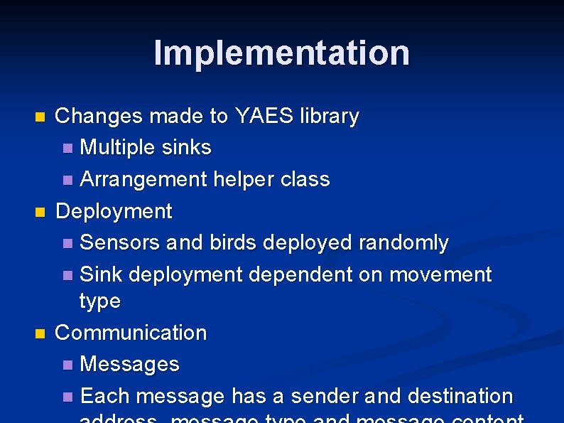 Implementation n Changes made to YAES library n Multiple sinks n Arrangement helper class