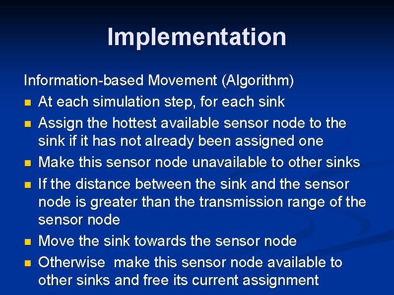 Implementation Information-based Movement (Algorithm) n At each simulation step, for each sink n Assign