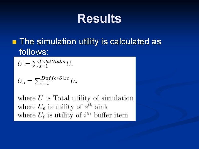 Results n The simulation utility is calculated as follows: 