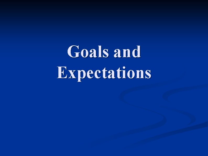 Goals and Expectations 