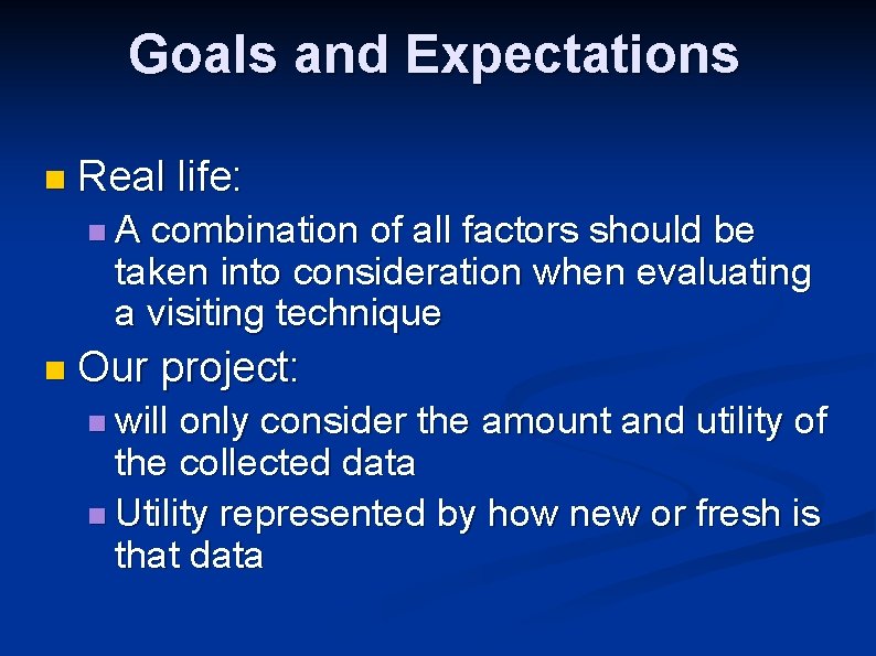 Goals and Expectations n Real life: n. A combination of all factors should be