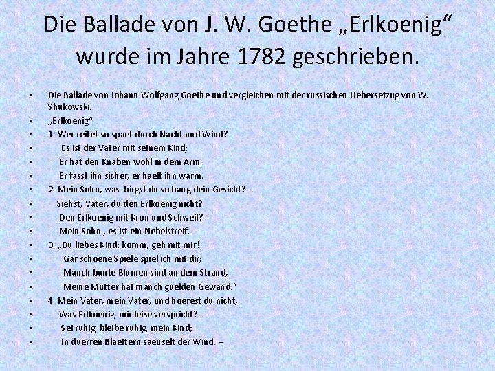 Die Ballade von J. W. Goethe „Erlkoenig“ wurde im Jahre 1782 geschrieben. • •