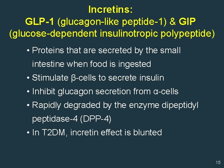 Incretins: GLP-1 (glucagon-like peptide-1) & GIP (glucose-dependent insulinotropic polypeptide) • Proteins that are secreted