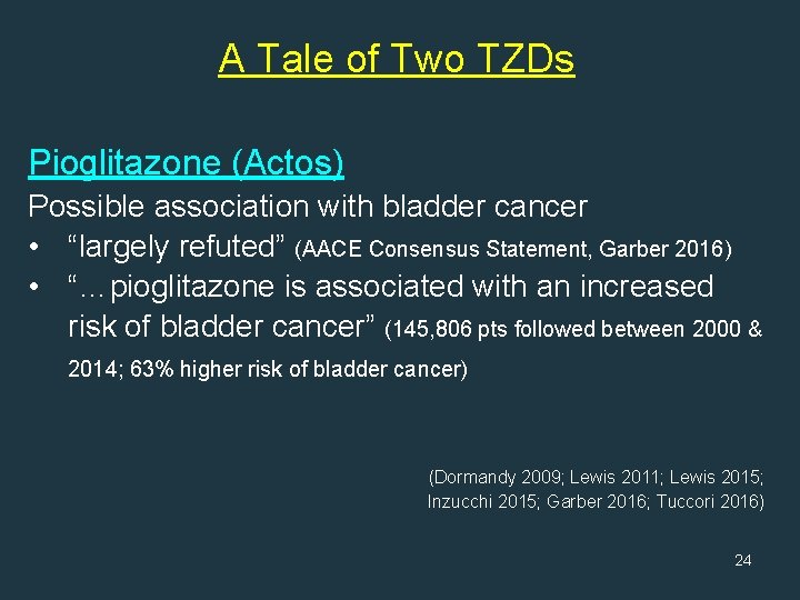 A Tale of Two TZDs Pioglitazone (Actos) Possible association with bladder cancer • “largely