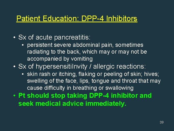 Patient Education: DPP-4 Inhibitors • Sx of acute pancreatitis: • persistent severe abdominal pain,