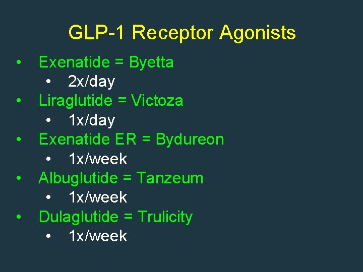 GLP-1 Receptor Agonists • • • Exenatide = Byetta • 2 x/day Liraglutide =