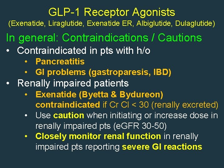 GLP-1 Receptor Agonists (Exenatide, Liraglutide, Exenatide ER, Albiglutide, Dulaglutide) In general: Contraindications / Cautions