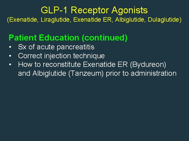 GLP-1 Receptor Agonists (Exenatide, Liraglutide, Exenatide ER, Albiglutide, Dulaglutide) Patient Education (continued) • Sx