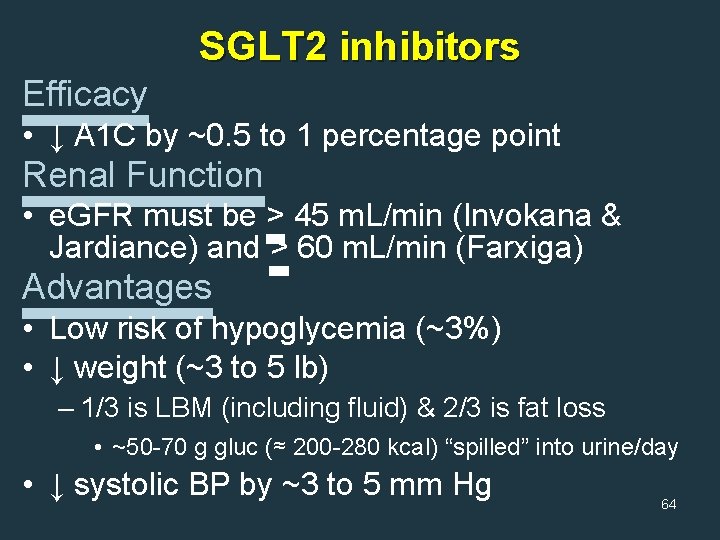 SGLT 2 inhibitors Efficacy • ↓ A 1 C by ~0. 5 to 1
