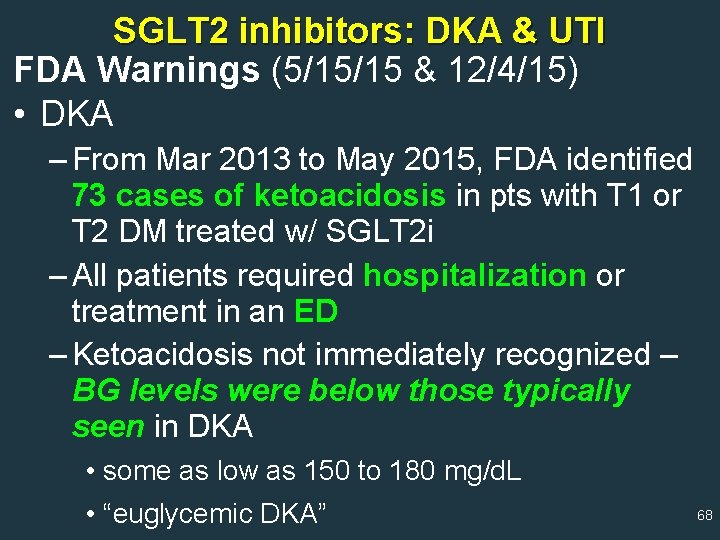 SGLT 2 inhibitors: DKA & UTI FDA Warnings (5/15/15 & 12/4/15) • DKA –