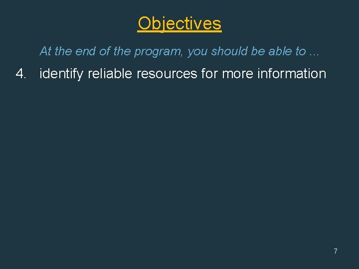 Objectives At the end of the program, you should be able to. . .