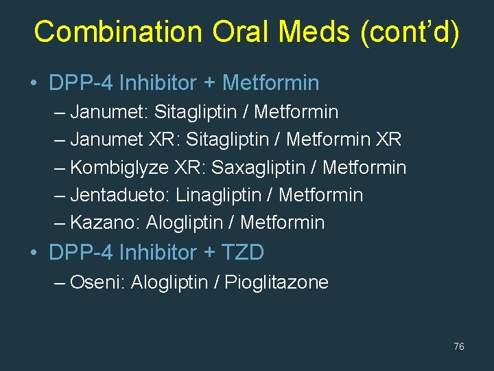 Combination Oral Meds (cont’d) • DPP-4 Inhibitor + Metformin – Janumet: Sitagliptin / Metformin