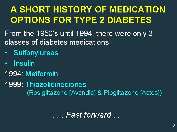 A SHORT HISTORY OF MEDICATION OPTIONS FOR TYPE 2 DIABETES From the 1950’s until