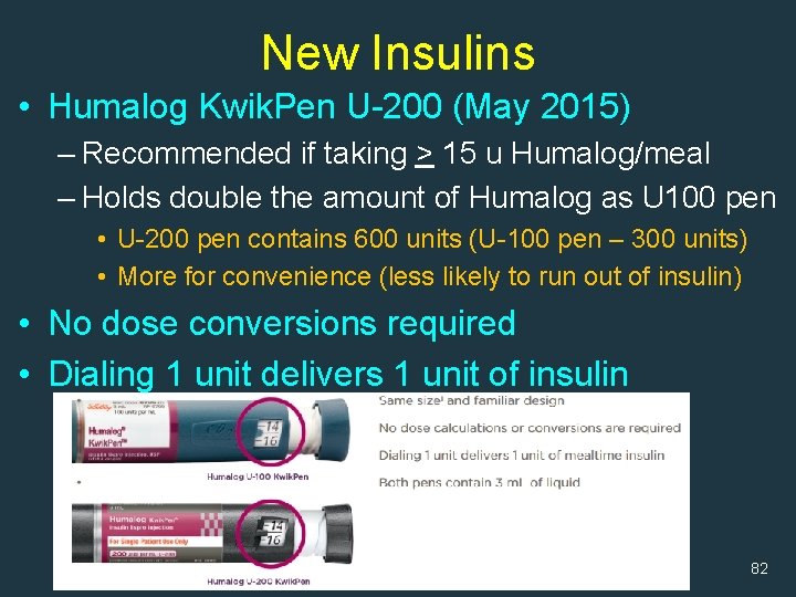 New Insulins • Humalog Kwik. Pen U-200 (May 2015) – Recommended if taking >