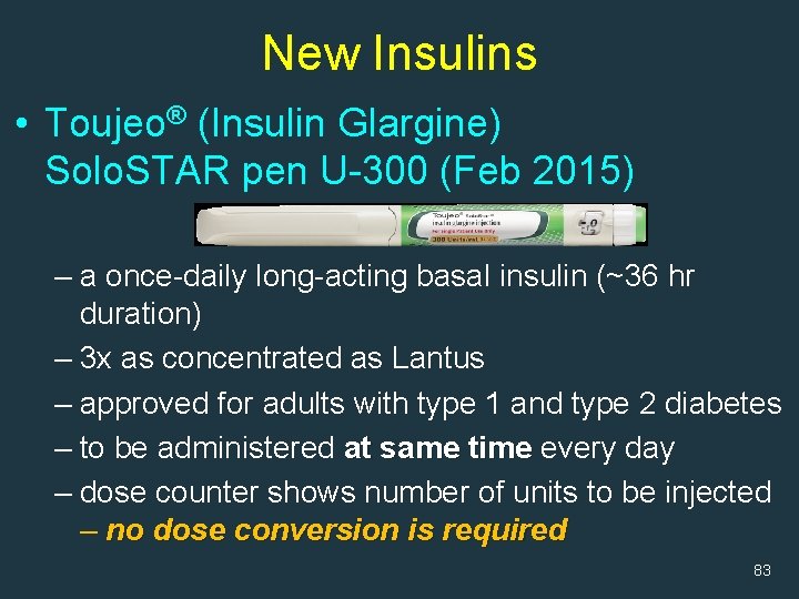 New Insulins • Toujeo® (Insulin Glargine) Solo. STAR pen U-300 (Feb 2015) – a
