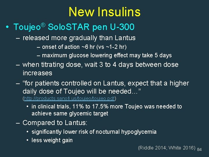 New Insulins • Toujeo® Solo. STAR pen U-300 – released more gradually than Lantus